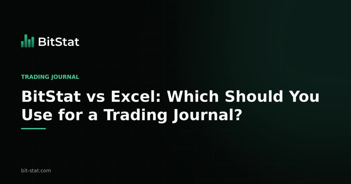 BitStat vs Excel: Which Should You Use for a Trading Journal?