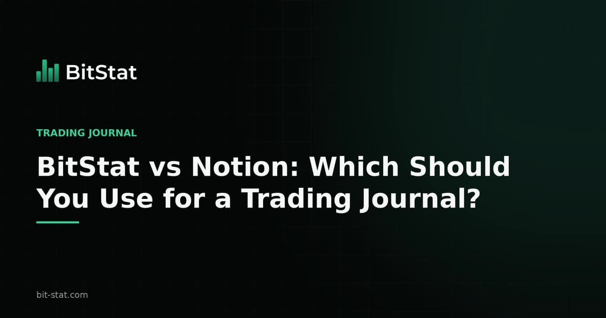 BitStat vs Notion: Which Should You Use for a Trading Journal?